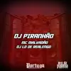 DJ PIRANHÃO song lyrics