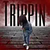 Trippin - Single album lyrics, reviews, download