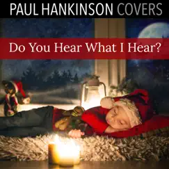 Do You Hear What I Hear? (Christmas Lullaby Version) [Christmas Lullaby Version] - Single by Paul Hankinson Covers album reviews, ratings, credits
