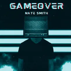 Game Over - Single by Nate Smith album reviews, ratings, credits