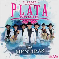 Tus Mentiras - Single by El Profe Y Su Conjunto Plata Norte album reviews, ratings, credits