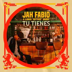 Tu Tienes - Single by Jah Fabio & Llamar 