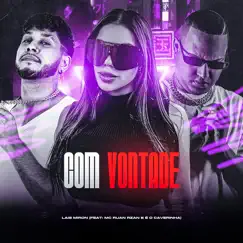 Com Vontade (feat. MC RUAN RZAN & É O CAVERINHA) - Single by Lais Miron album reviews, ratings, credits