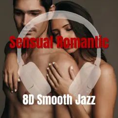 Soft Jazz, Sensual Romantic by 8D Jazz Music album reviews, ratings, credits