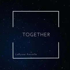 Together - Single by LaRyssa Annielle album reviews, ratings, credits
