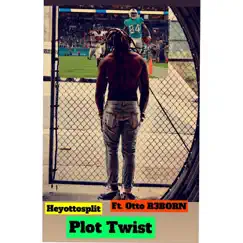 Plot Twist (feat. Otto R3born) Song Lyrics