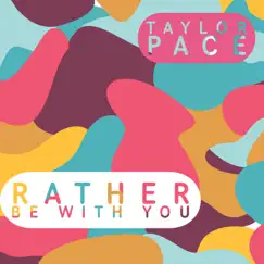 Rather Be With You (Extended Mix) - Single by Taylor Pace album reviews, ratings, credits