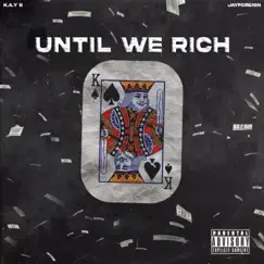 Until We Rich (feat. K.A.Y B) - Single by JayForeign album reviews, ratings, credits