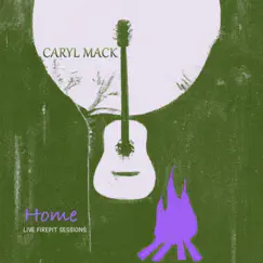 Home (Live from the Firepit) - Single by Caryl Mack album reviews, ratings, credits