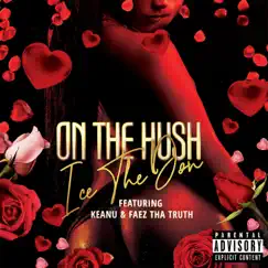 On the Hush (feat. Keanu & Faez Tha Truth) - Single by Ice The Don album reviews, ratings, credits