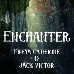 Enchanter - Single by Freya Catherine & Jack Victor album reviews, ratings, credits