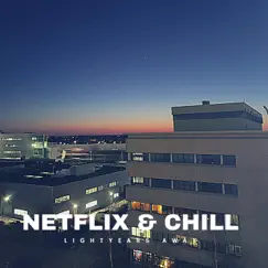 Netflix & Chill (Lightyears Away) Song Lyrics