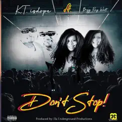 Don't Stop (feat. Bigg Ray West) - Single by K.T. Izdope album reviews, ratings, credits