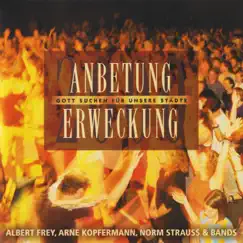 Anbetung Erweckung - Gott suchen für unsere Städte [Live] by Albert Frey, Arne Kopfermann & Norm Strauss album reviews, ratings, credits