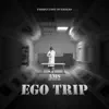 Ego Trip - Single album lyrics, reviews, download