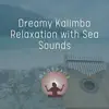 Dreamy Kalimba Relaxation with Sea Sounds album lyrics, reviews, download