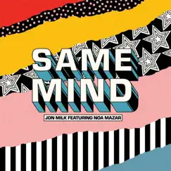 Same Mind (feat. Noa Mazar) - Single by Jon Milk album reviews, ratings, credits