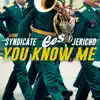 You Know Me (feat. Syndicate & Jericho) - Single album lyrics, reviews, download