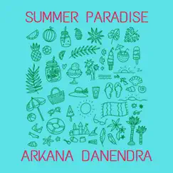 Summer Paradise - Single by Arkana Danendra album reviews, ratings, credits