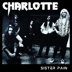 Sister Pain (Live at the Whisky-A-Go-Go) [Live at the Whisky-A-Go-Go] - Single by CHARLOTTE album reviews, ratings, credits