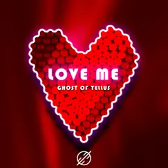 Love Me - Single by Ghost of Tellus album reviews, ratings, credits