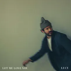 Let Me Love You - Single by Lucy album reviews, ratings, credits