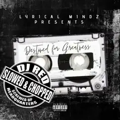 Destined For Greatness Chopped and Screwed (feat. Dj Red) - Single by Lyrical Mindz album reviews, ratings, credits