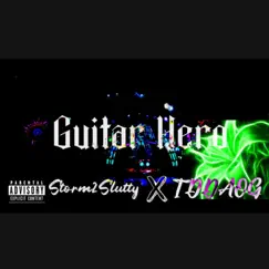 Guitar Hero (feat. TD Da OG Aka Tdog) - Single by Storm2Slutty album reviews, ratings, credits