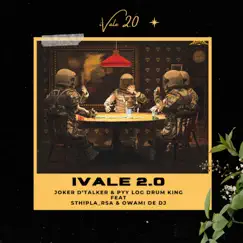 Ivale 2.0 (feat. Sthipla_Rsa & Owami de dj) - Single by Joker D'talker & PYY Log Drum King album reviews, ratings, credits