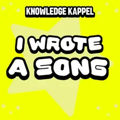 I Wrote a Song - Single by Knowledge Kappel album reviews, ratings, credits