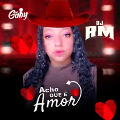 ACHO QUE É AMOR (feat. DJ RM) Song Lyrics