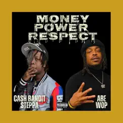 Money Power Respect (feat. Cashbanit Steppa & ABE Wop) Song Lyrics