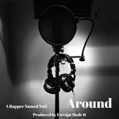Around - Single by A Rapper Named Nati album reviews, ratings, credits
