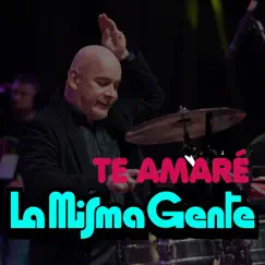 Te Amaré - Single by La Misma Gente album reviews, ratings, credits