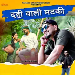 Dahi Wali Matki - Single by Raaz Jary album reviews, ratings, credits