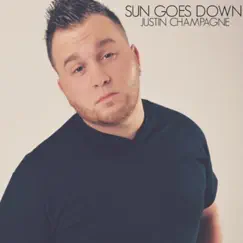 Sun Goes Down - Single by Justin Champagne album reviews, ratings, credits