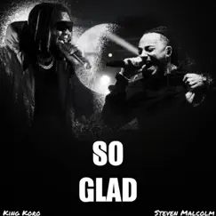 So Glad (feat. Steven Malcolm) - Single by King Koro album reviews, ratings, credits