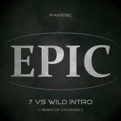 7 vs Wild Intro (Heart of Courage) [Epic Version] - Single by Pianistec album reviews, ratings, credits