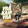 Yra Kaip Yra (Deluxe) - Single album lyrics, reviews, download