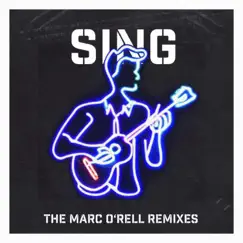 Sing (Marc O’rell Remix - Single Edit) Song Lyrics