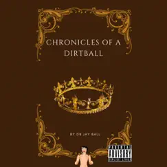 Chronicles of a DirtBall - Single by DB Jay Ball album reviews, ratings, credits