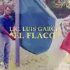 Lic. Luis Garcia "el Flaco" - Single album lyrics, reviews, download