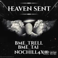 Heaven sent (feat. Bme_tai & Nochill4x) - Single by BME trell album reviews, ratings, credits