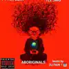 ABORIGINALS (feat. PT AiR SLiM @ TEZ SMG) - Single album lyrics, reviews, download