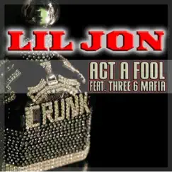 Act A Fool (feat. Three 6 Mafia) Song Lyrics