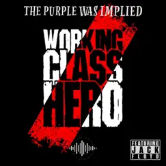 Working Class Hero (feat. Jack Floyd) - Single by The Purple Was Implied album reviews, ratings, credits