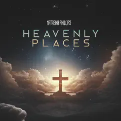 Heavenly Places - Single by Natasha Phillips album reviews, ratings, credits
