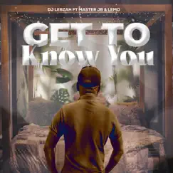 Get To Know You (feat. Master JB & Lemo) by Djlebzah album reviews, ratings, credits