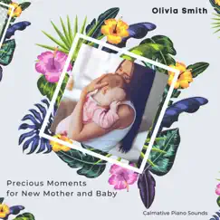 Precious Moments for New Mother and Baby (Calmative Piano Sounds) by Olivia Smith album reviews, ratings, credits
