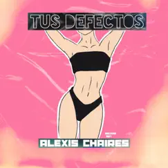 Tus Defectos - Single by Alexis Chaires album reviews, ratings, credits